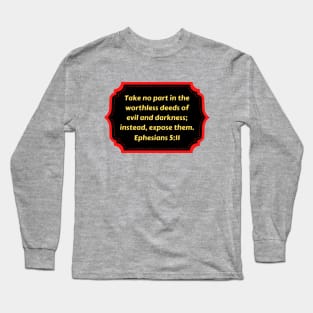 Bible Verse Ephesians 5:11 Long Sleeve T-Shirt